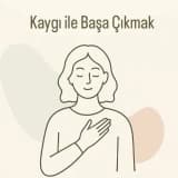 Kaygı ile Başa Çıkmak