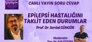 Epilepsi Hastalığını Taklit Eden Durumlar - Prof. Dr. Serdal GÜNGÖR & Doç. Dr. Sait ÖZTÜRK
