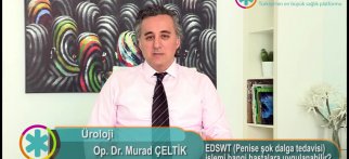 EDSWT (Penise şok dalga tedavisi) işlemi hangi hastalara uygulanabilir?