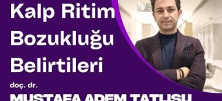Kalp ritim bozukluğu belirtileri - Doç. Dr. Mustafa Adem Tatlısu