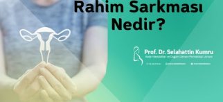 Rahim Sarkması Nedir? / Prof. Dr. Selahattin Kumru Bilgilendiriyor